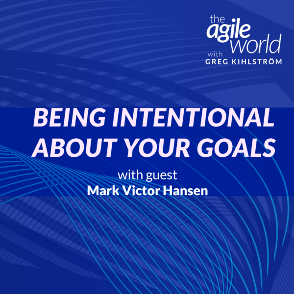 123: Episode 123: Being intentional about your goals with Mark Victor Hansen