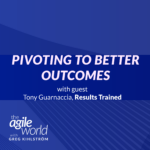 124: Episode 124: Pivoting to Better Outcomes with Tony Guarnaccia