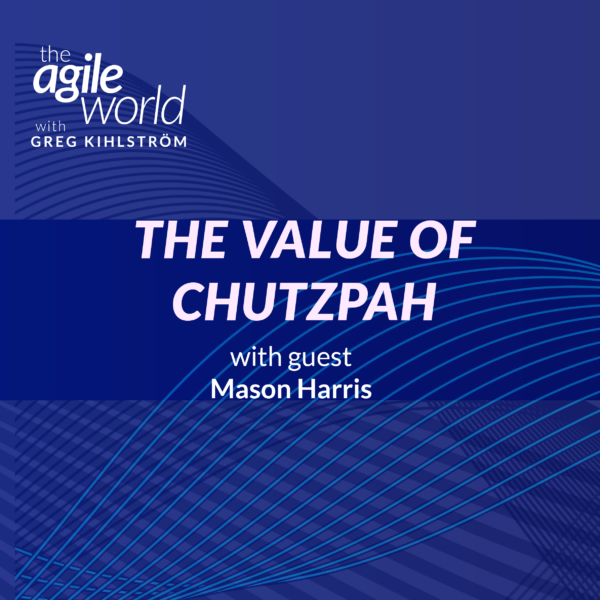 125: Episode 125: The Value of Chutzpah with Mason Harris