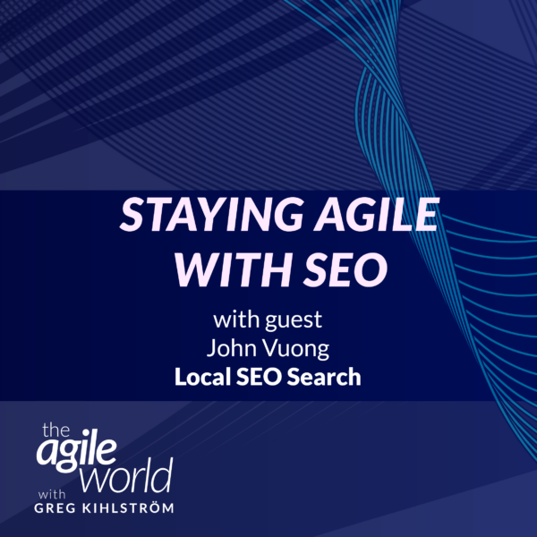 132: #132: Staying Agile with SEO with John Vuong, Local SEO Search
