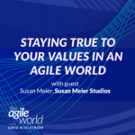 138: #138: Staying True to Your Values in an Agile World with Susan Meier, Susan Meier Studios