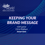 134: Episode 134: Keeping Your Brand Messaging Consistent with Chris Wallace, Innerview