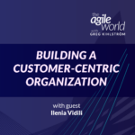 146: #146: Building a Customer-Centric Organization with Ilenia Vidili