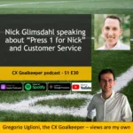 CX Goalkeeper with Nick Glimsdahl – S1E30 is about “Press 1 for Nick” and Customer Service