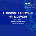 172: #172: Aligning Leadership, HR & DevOps with Duena Blomstron, People Before Tech