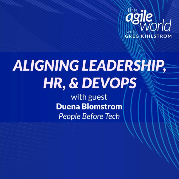 172: #172: Aligning Leadership, HR & DevOps with Duena Blomstron, People Before Tech
