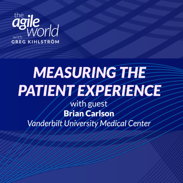 176: #176: Measuring the Patient Experience with Brian Carlson, Vanderbilt University Medical Center