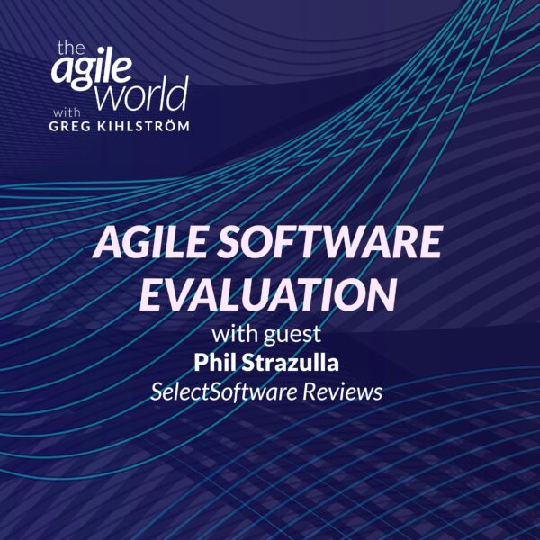 185: #185: Agile software evaluation with Phil Strazulla, SelectSoftware Reviews