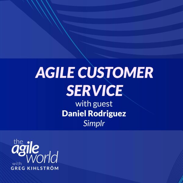 182: #182: Agile Customer Service with Daniel Rodriguez, Simplr