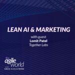 187: #187: Lean AI & Marketing with Lomit Patel, Together Labs