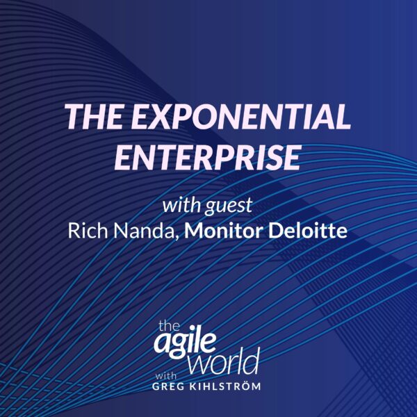 191: #191: The Exponential Enterprise with Rich Nanda, Monitor Deloitte