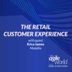 190: #190: The Retail Customer Experience with Erica James, Medallia