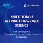 205: #205: Multi-Touch Attribution & Data Science with Cameron Horton and David Hiltner of Attribution