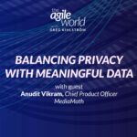 200: #200: Balancing Privacy with Meaningful Data with Anudit Vikram, MediaMath