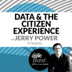 209: #209: Data and the Citizen Experience with Jerry Power, I3 Systems