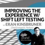 208: #208: Improving the Digital Experience with Shift Left Testing with Eran Kinsbruner, Perforce
