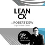 219: #219: Lean CX with Robert Dew, CapFeather Global