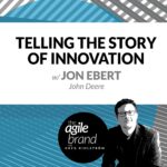 227: #227: Telling the Story of Innovation, with Jon Ebert, John Deere