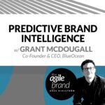232: #232: Predictive Brand Intelligence with Grant McDougall, Co-Founder & CEO, BlueOcean