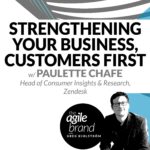235: #235: Strengthening Your Business, Customers First with Paulette Chafe, Zendesk