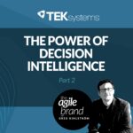 246: #246: The Power of Decision Intelligence, Part 2, with Ramesh Vishwanathan of TEKsystems