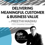 241: #241: Delivering Meaningful Customer and Business Value with Preethi Madhu, CEO, Greyamp Consulting