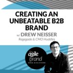 255: #255: Creating an unbeatable B2B brand with Drew Neisser, Renegade
