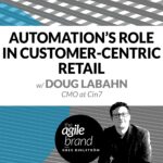 256: #256: Automation’s Role in Customer-Centric Retail Operations with Doug LaBahn, CMO at Cin7