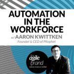 252: #252: Automation in the workforce with Aaron Kwittken, PRophet