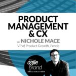 265: #265: Product Management & CX with Nichole Mace, VP Product Growth at Pendo