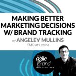 257: #257: Making Better Marketing Decisions with Brand Tracking, with Angeley Mullins, CMO, Latana