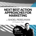 283: #283: Next Best Action Approaches for Marketing with Shoel Perelman, Pega
