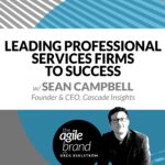 280: #280: Leading Professional Services Firms to Success, with Sean Campbell, Cascade Insights