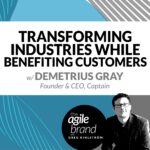282: #282: Transforming industries while benefiting customers with Demetrius Gray, Captain
