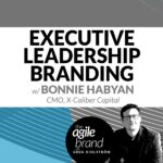 278: #278: Executive Leadership Branding with Bonnie Habyan, X-Caliber Capital