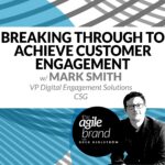 286: #286: Real customer engagement with tangible results, with Mark Smith, CSG