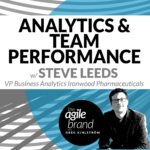 297: #297: Analytics and team performance with Steve Leeds, VP Business Analytics, Ironwood Pharmaceuticals