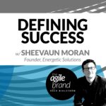 #306: Defining Success with Sheevaun Moran, Energetic Solutions