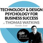 308: #308: Combining technology and design psychology to drive business success with Thomas Watkins, 3Leaf