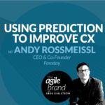 320: #320: Using prediction to improve CX, with Andy Rossmeissl, Faraday