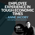 325: #325: Employee Experience in Tough Economic Times with Anne Jacoby, Spring Street Solutions
