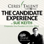 332: #332: The Value of the Candidate Experience with Sue Keith, Corporate Vice President at Ceres Talent
