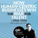 347: #347: How human-centric businesses win the war for talent with Paul Vian, Chief Revenue Officer at Apps Associates