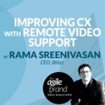 341: #341: Improving CX with Remote Video Support, with Rama Sreenivasan, CEO of Blitzz