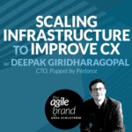 338: #338: Scaling infrastructure to improve CX with Deepak Giridharagopal, CTO at Puppet by Perforce