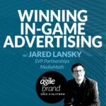363: #363: Winning at In-Game Advertising with Jared Lansky, SVP Partnerships, MediaMath
