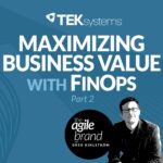 373: #373: Maximizing business value with FinOps, Part 2, with Kalika Prasad Maheshwari, TEKsystems