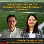 Driving Business Success: The Importance of Employee Experience with Neha Dutta