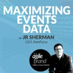 #383: Maximizing events data with JR Sherman, CEO of RainFocus