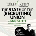 406: #406: State of the (recruiting) union with Sue Keith, Ceres Talent